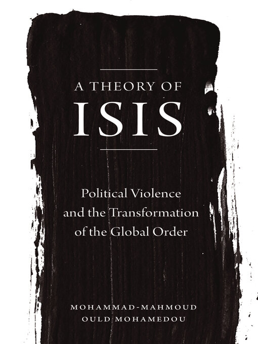 Title details for A Theory of ISIS by Mohammad-Mahmoud Ould Mohamedou - Wait list